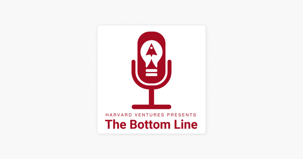 27 – Harvard Ventures The Bottom Line Podcast